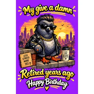 My Give a Damn Retired Years Ago – Funny Birthday Card