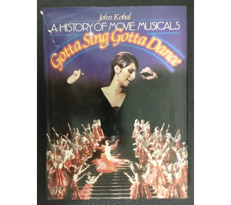 A History Of Movie Musicals Gotta Sing Gotta Dance