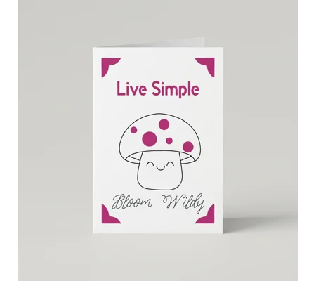 Mushroom "Live Simple, Bloom Wildly" Card