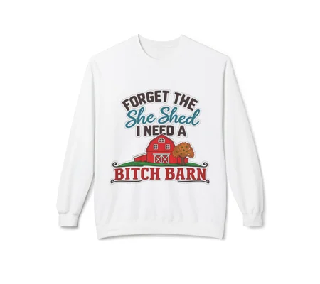 Women’s Fleece Crewneck Sweatshirt forget the She Shed