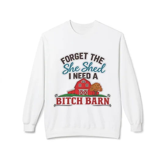 Women’s Fleece Crewneck Sweatshirt forget the She Shed