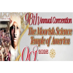 98th Annual Convention of the Moorish Science Temple of Americag Oct 15th -20th
