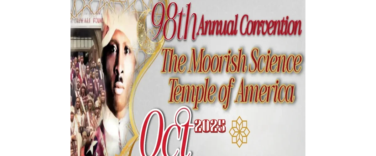 98th Annual Convention of the Moorish Science Temple of Americag Oct 15th -20th