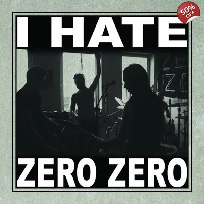 Zero Zero "I Hate Zero Zero" 7"