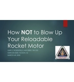 How NOT to Blow Up Your Reloadable Rocket Motor
