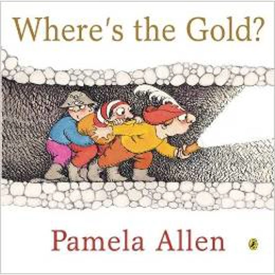 WHERE'S THE GOLD [PAMELA ALLEN]