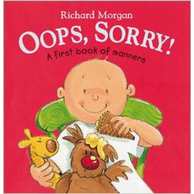 OOPS, SORRY! A FIRST BOOK OF MANNERS