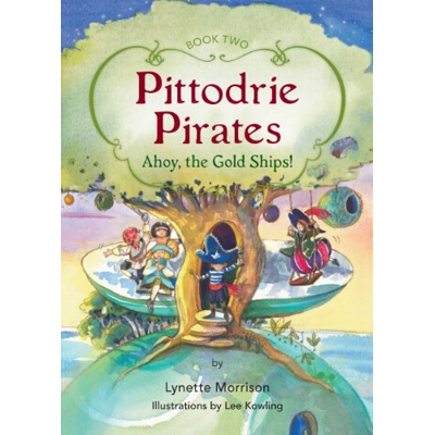 Pittodrie Pirates Book 2: Ahoy, the Gold Ships! by Lynette Morrison