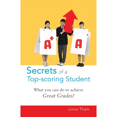 Secrets of a Top-Scoring Student by Linus Tham