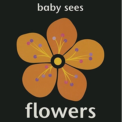 Baby Sees: Flowers