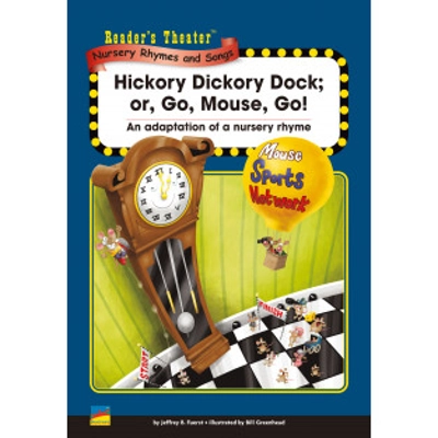 Reader's Theater Nursery Rhymes & Songs A: Hickory Dickory Dock or, Go, Mouse, Go!