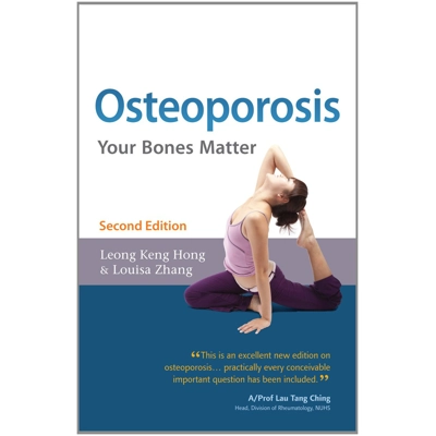 Osteoporosis: Your Bones Matter by Leong Keng Hong & Lousia Zhang