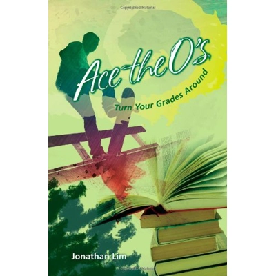 Ace the O's: Turn Your Grades Around by Jonathan Lim