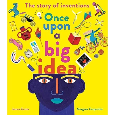 Once Upon a Big Idea: The Story of Inventions [Paperback]