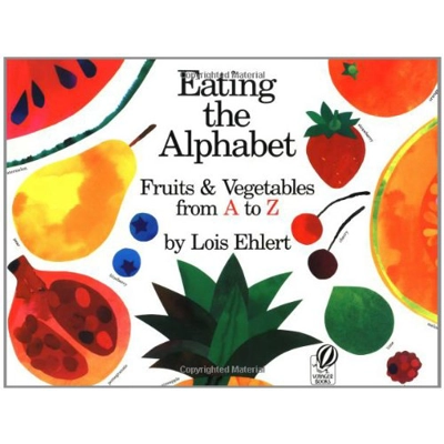 EATING THE ALPHABET: FRUITS & VEGETABLES FROM A TO Z [LOIS EHLERT]