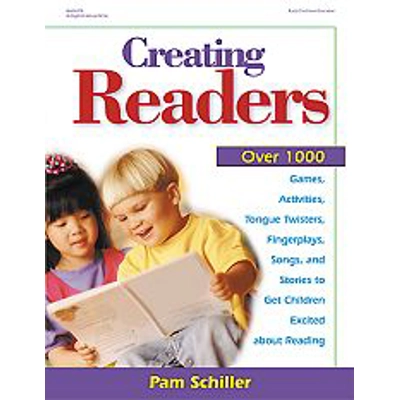 Creating Readers: Over 1000 Games, Activities, Tongue Twisters, Fingerplays, Songs, and Stories