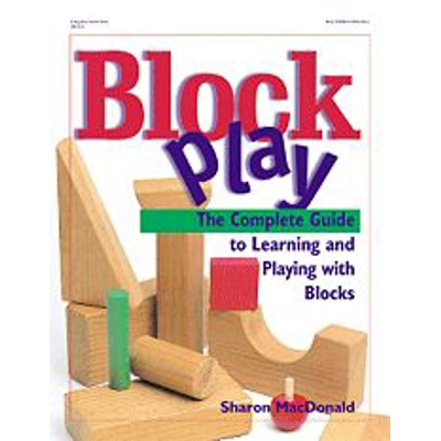 Block Play: The Complete Guide to Learning and Playing with Blocks