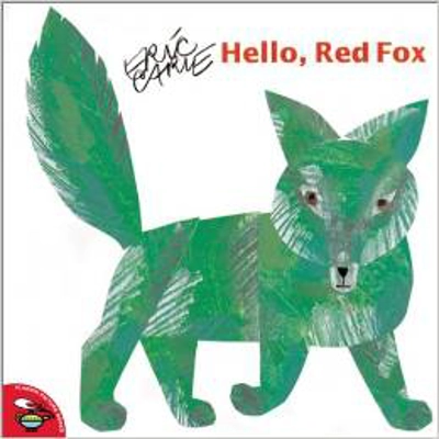 HELLO, RED FOX [ERIC CARLE]