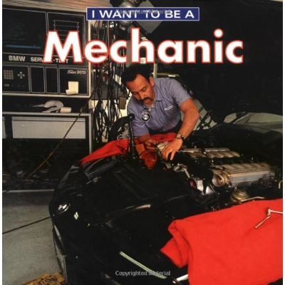 I WANT TO BE A MECHANIC