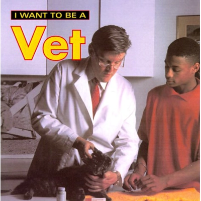 I WANT TO BE A VET