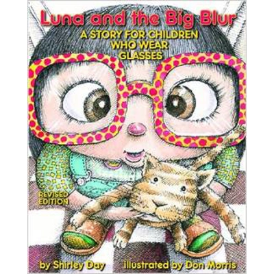 LUNA AND THE BIG BLUR: A STORY FOR CHILDREN WHO WEAR GLASSES