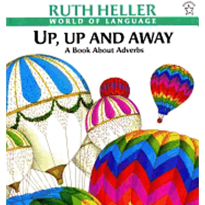 Up, Up and Away: A Book about Adverbs (World of Language) (Grammar)