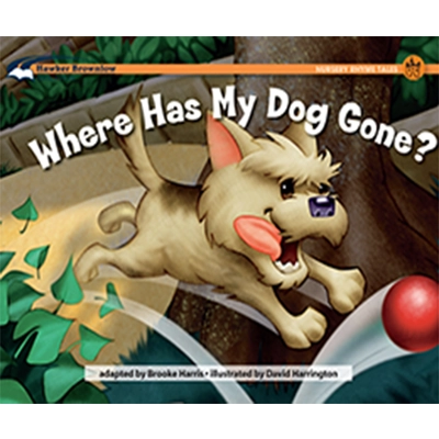 Rising Readers Nursery Rhyme Songs and Stories: Where Has My Dog Gone - A-I Gr PreK–K to 1