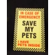 IN CASE OF EMERGENCY - SAVE MY PETS * SIGN