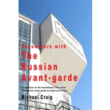 Encounters with the Russian Avant-garde