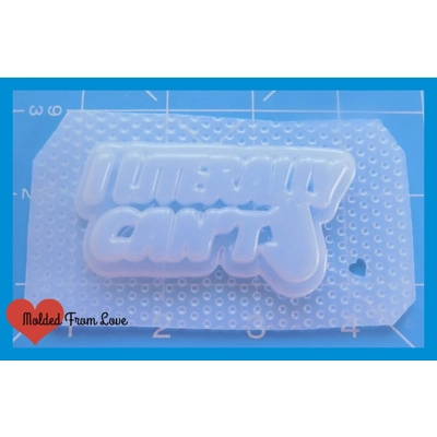 I Literally Cant Layered Word handmade Plastic Mold