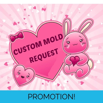 CUSTOM MOLD REQUES..