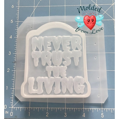 Never Trust The Living Soap/Bath Bomb/Wax/Clay/Chocolate/Resin Handmade Plastic Mold