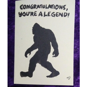 CONGRATULATIONS, YOU'RE A LEGEND handprinted Bigfoot card, amusing, supportive, donation to wildlife
