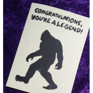 CONGRATULATIONS, YOU'RE A LEGEND handprinted Bigfoot card, amusing, supportive..