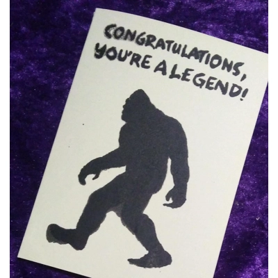 CONGRATULATIONS, YOU'RE A LEGEND handprinted Bigfoot card, amusing, supportive, donation to wildlife title=