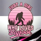 Just A Girl Who Loves Bigfoot Decal / ..