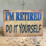 Retired Do It Yourself Sign / Funny Me.. Retired Do It Yourself Sign / Funny Me..
