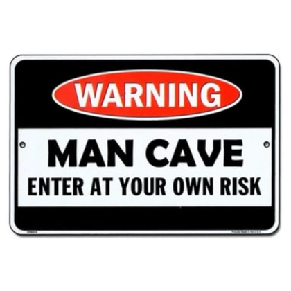 Warning Man Cave Enter At Your Own Risk Sign / Man Cave Signs