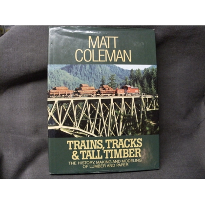 Pre Owned Book. Trains,Tracks and Tall Timber by Matt Coleman