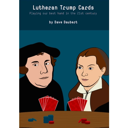 Lutheran Trump Cards: Playing Our Best hand in the 21st Century