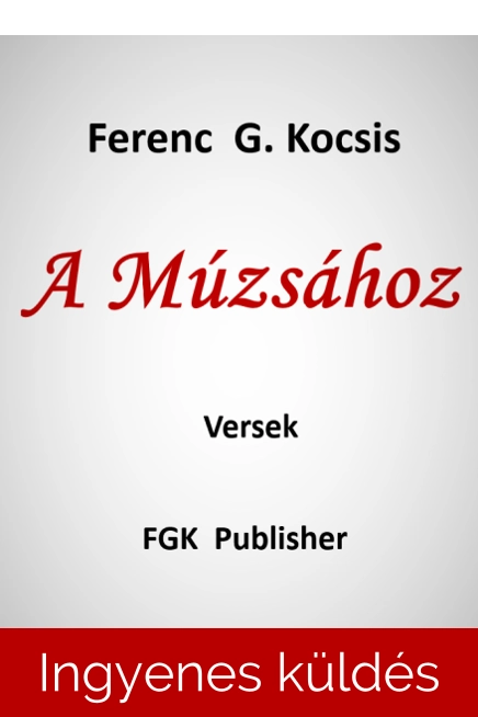 Ferenc G. Kocsis: A Múzsához versek eKönyv 26 oldal 970 KB PDF formátum