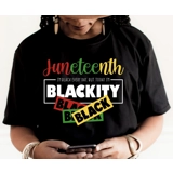 Juneteenth Blackity T shirt
