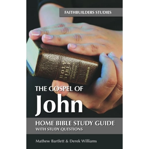 John: Faithbuilders Bible Study Guide