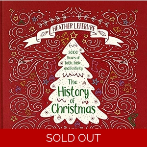 The History of Christmas: 2,000 Years of Faith, Fable and Festivity