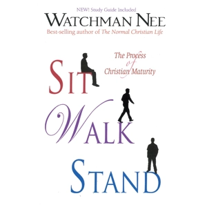 Sit Walk Stand: The process of Christian maturity by Watchman Nee