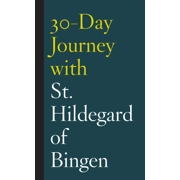 30-Day Journey with St. Hildegard of Bingen
