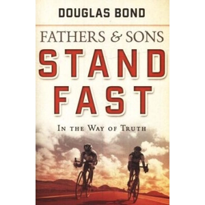 Fathers and Sons, Volume 1: Stand Fast in the Way of Truth