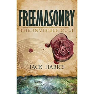 Freemasonry The Invisible Cult Jack Harris