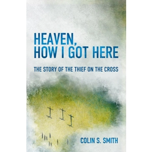 Heaven How I got here by Colin Smith
