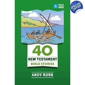 40 New Testament Bible Stories by Andy Robb